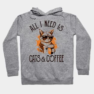 All I Need is Cats and Coffee Cat Lovers Coffee Lovers Gift Idea Hoodie